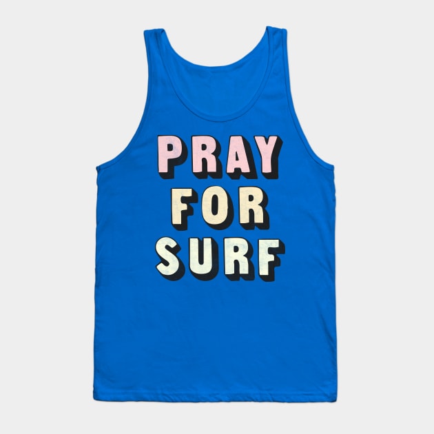 Pray For Surf  // Retro Typography Design Tank Top by DankFutura